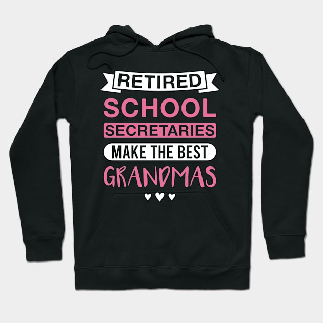 Retired School Secretaries Make the Best Grandmas - Funny School Secretary Grandmother Hoodie by FOZClothing